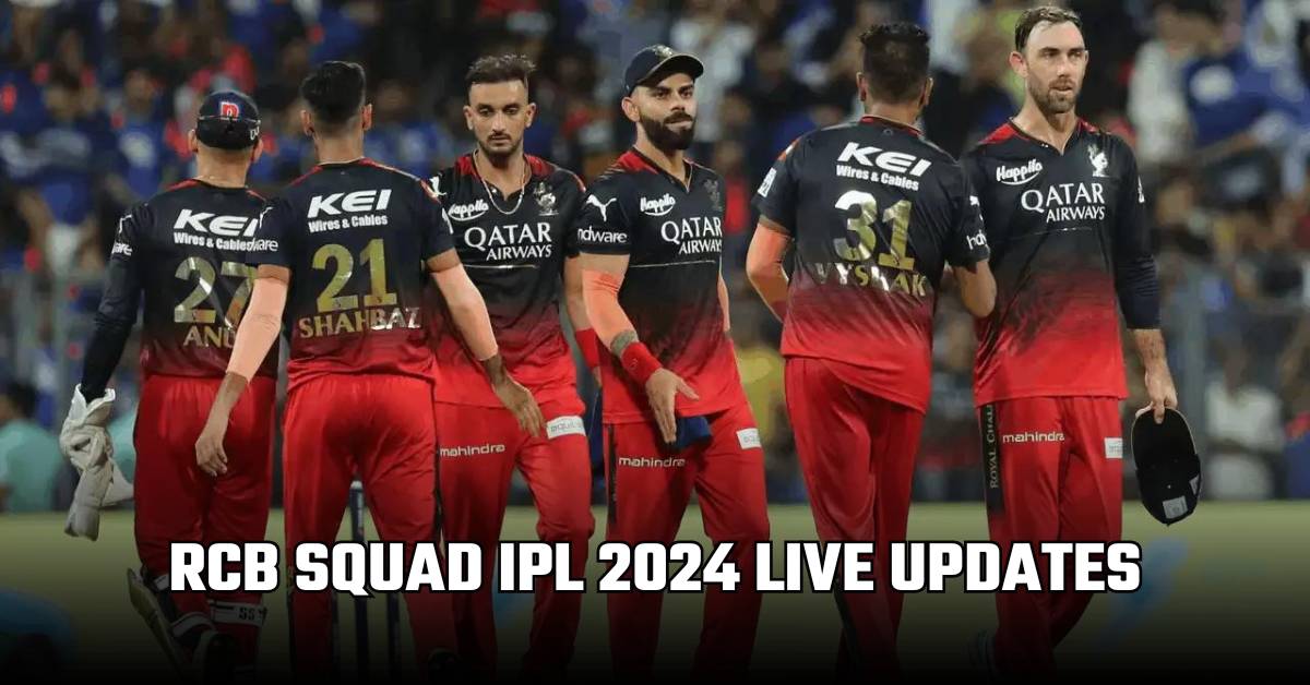 RCB squad IPL 2024 Live Updates